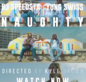 DJ Speedsta - Naughty (feat. Yung Swiss)
